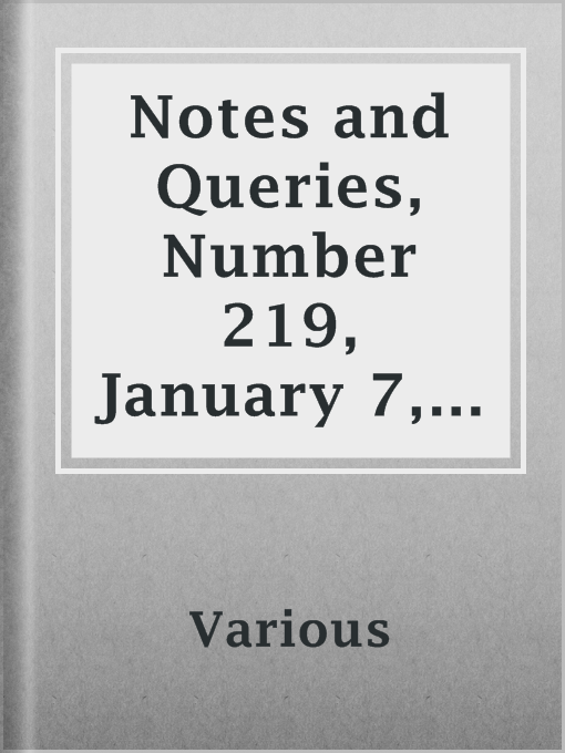 Title details for Notes and Queries, Number 219, January 7, 1854 by Various - Available